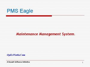 PMS Eagle Maintenance Management System Op Ex Works