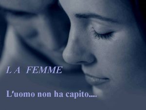 L A FEMME Luomo non ha capito Unanziana