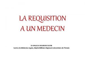 LA REQUISITION A UN MEDECIN Dr HALILOU BOUBEKER