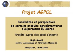 Projet AGPOL Possibilits et perspectives de certains produits