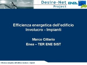 Efficienza energetica delledificio Involucro Impianti Marco Citterio Enea