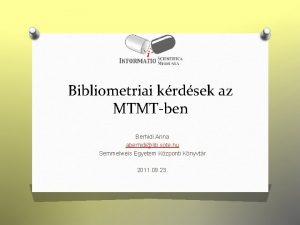 Bibliometriai krdsek az MTMTben Berhidi Anna aberhidilib sote