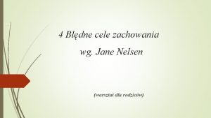 4 Bdne cele zachowania wg Jane Nelsen warsztat