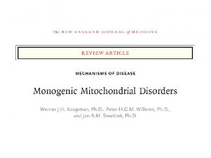 Mitochondrial dysfunction Monogenic mitochondrial disorders Pathologic conditions such