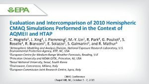 Evaluation and Intercomparison of 2010 Hemispheric CMAQ Simulations