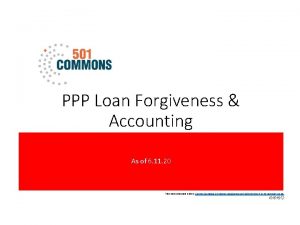 PPP Loan Forgiveness Accounting As of 6 11