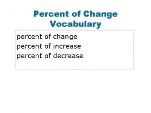 Percent of Change Vocabulary percent of change percent