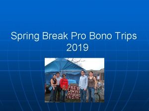 Spring Break Pro Bono Trips 2019 Trip Options