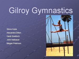 Gilroy Gymnastics Steve Aube Alexandra Dillon Heidi Goettsch