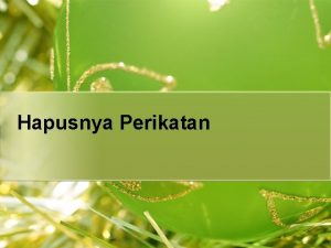 Hapusnya Perikatan Pasal 1381 KUHPdt l l l