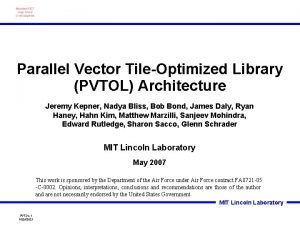 Parallel Vector TileOptimized Library PVTOL Architecture Jeremy Kepner