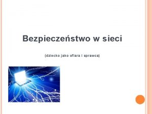 Bezpieczestwo w sieci dziecko jako ofiara i sprawca