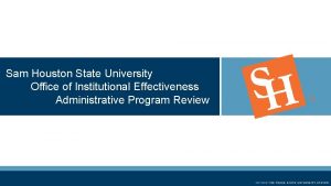 Sam Houston State University Office of Institutional Effectiveness