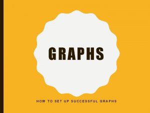 GRAPHS HOW TO SET UP SUCCESSFUL GRAPHS VARIABLES