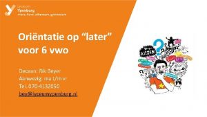 Orintatie op later voor 6 vwo Decaan Rik