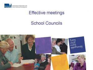 Effective meetings School Councils Planning for effective meetings