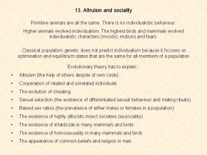 13 Altruism and sociality Primitive animals are all