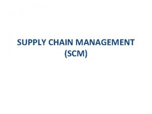 SUPPLY CHAIN MANAGEMENT SCM eSupply Chain Supply Chain