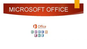 MICROSOFT OFFICE Microsoft Word adalah perangkat lunak pengolah
