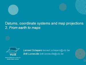 Datums coordinate systems and map projections 2 From