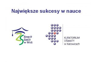 Najwiksze sukcesy w nauce Kuratoryjne konkursy przedmiotowe Uczniowie