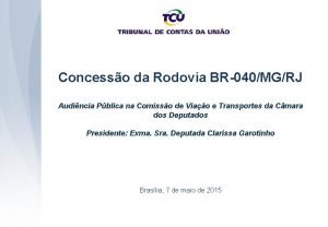 Concesso da Rodovia BR040MGRJ Audincia Pblica na Comisso