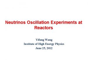 Neutrinos Oscillation Experiments at Reactors Yifang Wang Institute