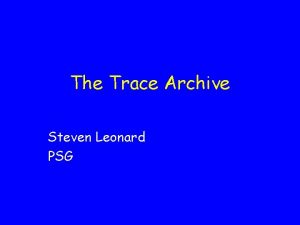 The Trace Archive Steven Leonard PSG Trace Archive