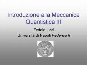 Introduzione alla Meccanica Quantistica III Fedele Lizzi Universit