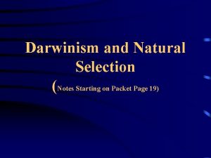 Darwinism and Natural Selection Notes Starting on Packet