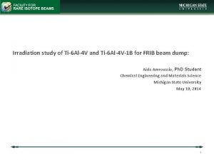 Irradiation study of Ti6 Al4 V and Ti6