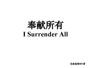 I Surrender All 461 1 All to Jesus