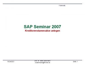 Foliensatz SAP Seminar 2007 Kreditorenstammstze anlegen 10242021 prof
