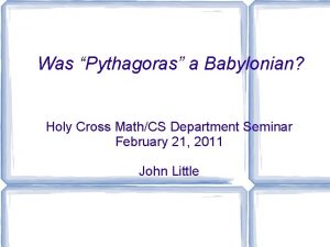 Was Pythagoras a Babylonian Holy Cross MathCS Department