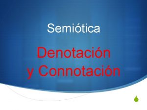 Semitica Denotacin y Connotacin S Denotacin y Connotacin