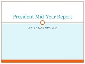 President MidYear Report 15 TH OF JANUARY 2015