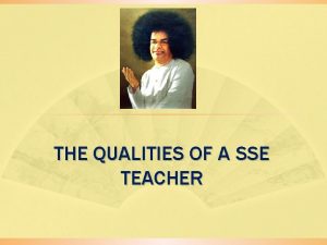 THE QUALITIES OF A SSE TEACHER SSE TEACHING