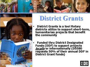 District Grants District Grants is a tool Rotary