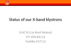 Status of our Xband klystrons SLAC XL 5