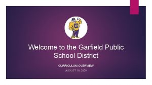 Welcome to the Garfield Public School District CURRICULUM