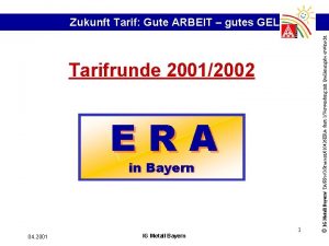 Tarifrunde 20012002 ERA in Bayern 04 2001 IG