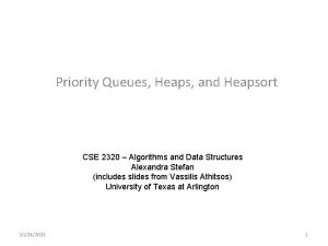 Priority Queues Heaps and Heapsort CSE 2320 Algorithms