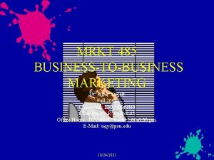 MRKT 485 BUSINESSTOBUSINESS MARKETING Dr Ugur Yucelt Fall