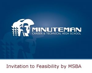 Invitation to Feasibility by MSBA MSBA New Project