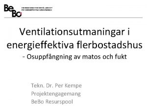 Ventilationsutmaningar i energieffektiva flerbostadshus Osuppfngning av matos och