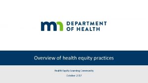 Overview of health equity practices Health Equity Learning