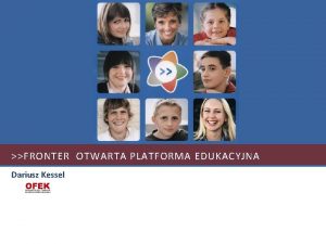 FRONTER OTWARTA PLATFORMA EDUKACYJNA Dariusz Kessel Elearning technika