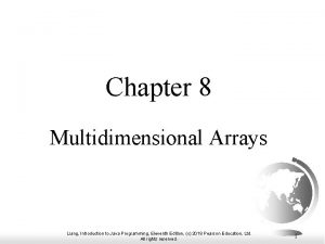 Chapter 8 Multidimensional Arrays Liang Introduction to Java