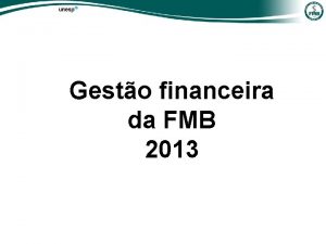 Gesto financeira da FMB 2013 recursos Oramento custeio