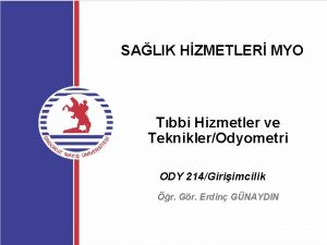 SALIK HZMETLER MYO Tbbi Hizmetler ve TekniklerOdyometri ODY